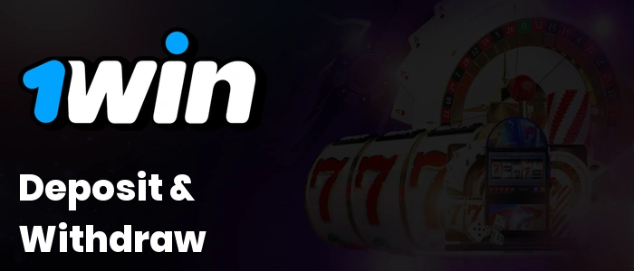 1Win Deposit & Withdraw