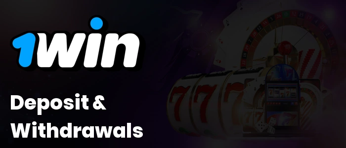 1Win Deposit & Withdrawals