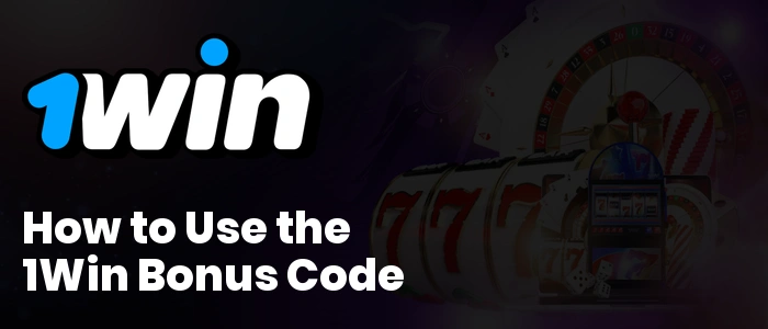 1Win How to Use the 1Win Bonus Code