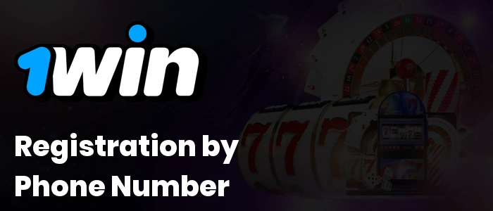 1Win Registration by Phone Number